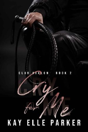 [Club Avalon 02] • Cry For Me · Club Avalon Book 2